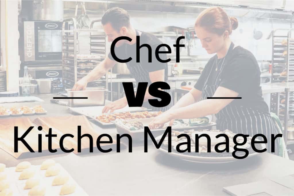 Understanding the Differences Between a Chef & Kitchen Manager